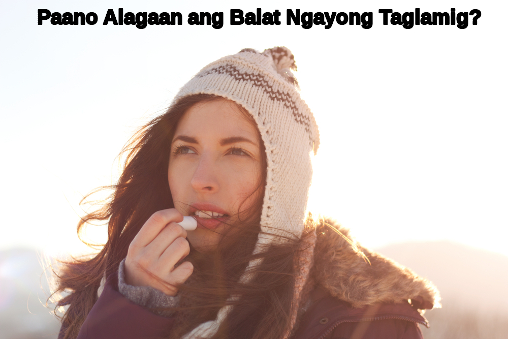 Paano Alagaan ang Balat Ngayong Taglamig