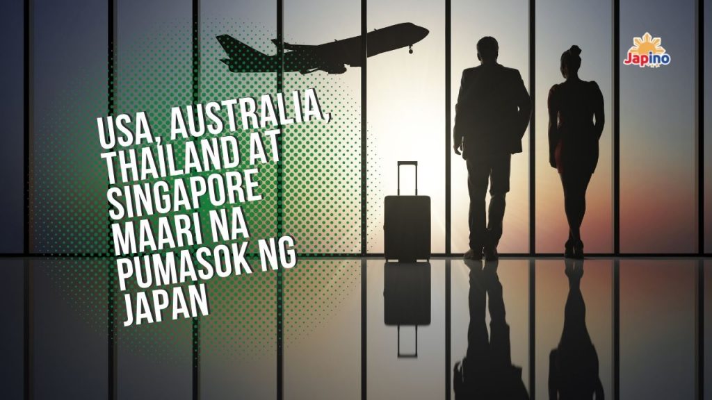 USA, Australia, Thailand at Singapore maari na pumasok ng Japan